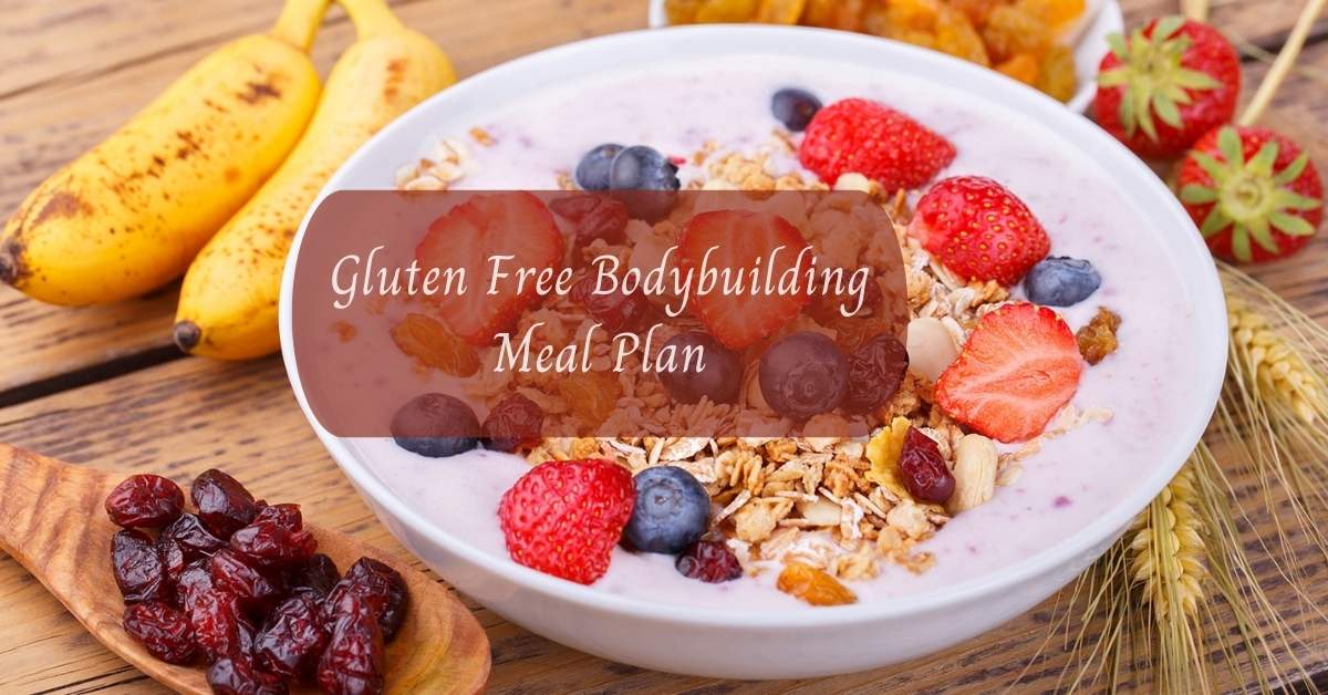 Gluten Free Bodybuilding Meal Plan