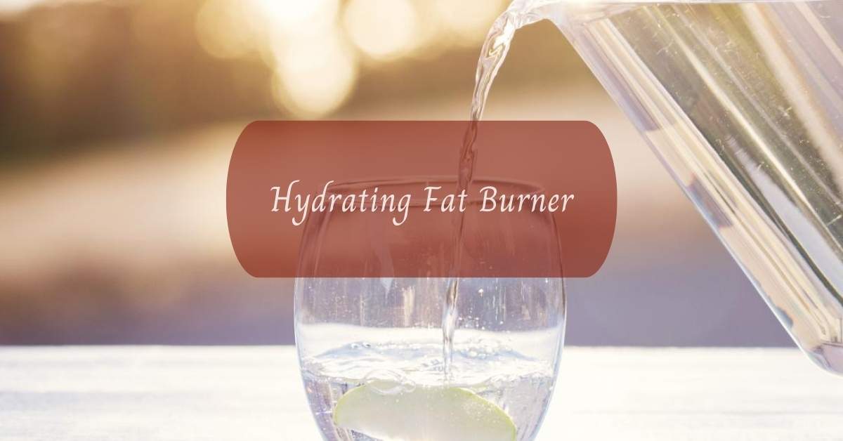 Hydrating Fat Burner